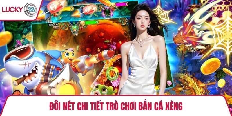 Đôi nét chi tiết trò chơi bắn cá xèng