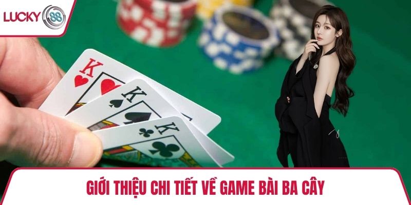 Giới thiệu chi tiết về game bài ba cây